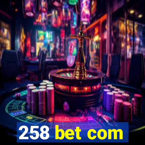 258 bet com